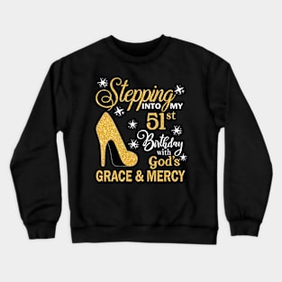 Stepping Into My 51st Birthday With God's Grace & Mercy Bday Crewneck Sweatshirt